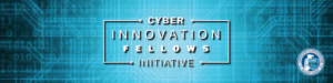 CyberInnovationFellow_06072022_Web - LeftNav - 850x212